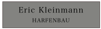 Eric Kleinmann
HARFENBAU